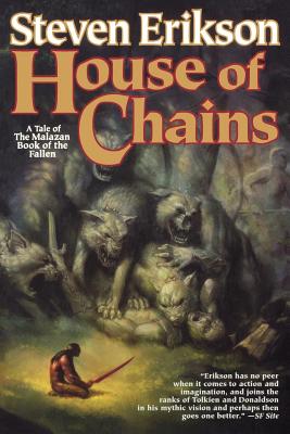 House of Chains: Book Four of the Malazan Book of the Fallen by Erikson, Steven