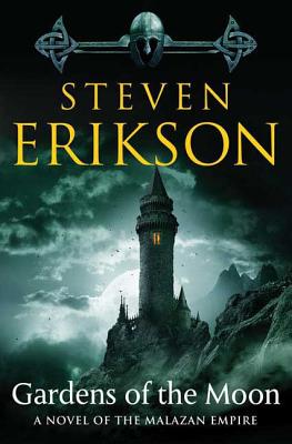 Gardens of the Moon: Book One of the Malazan Book of the Fallen by Erikson, Steven