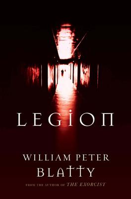 Legion: A Novel from the Author of the Exorcist by Blatty, William Peter