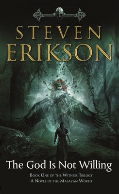 The God Is Not Willing: Book One of the Witness Trilogy: A Novel of the Malazan World by Erikson, Steven