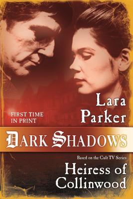Dark Shadows: Heiress of Collinwood by Parker, Lara