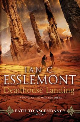 Deadhouse Landing: Path to Ascendancy, Book 2 (a Novel of the Malazan Empire) by Esslemont, Ian C.