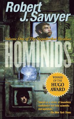 Hominids: Volume One of the Neanderthal Parallax by Sawyer, Robert J.