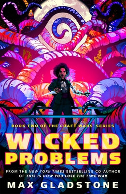 Wicked Problems: Book Two of the Craft Wars Series by Gladstone, Max