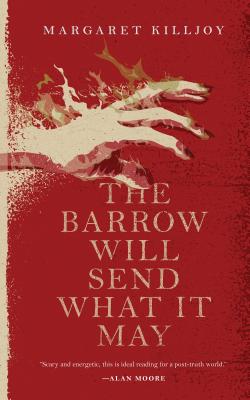 The Barrow Will Send What It May by Killjoy, Margaret