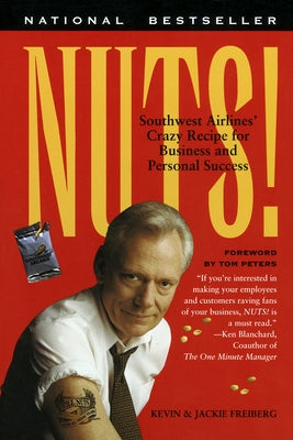 Nuts!: Southwest Airlines' Crazy Recipe for Business and Personal Success by Freiberg, Kevin