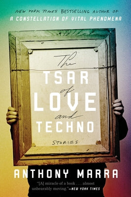 The Tsar of Love and Techno: Stories by Marra, Anthony