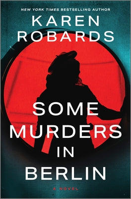 Some Murders in Berlin: A WWII Historical Fiction Novel by Robards, Karen