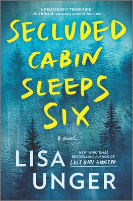 Secluded Cabin Sleeps Six: A Novel of Thrilling Suspense by Unger, Lisa
