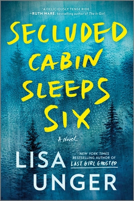 Secluded Cabin Sleeps Six: A Novel of Thrilling Suspense by Unger, Lisa