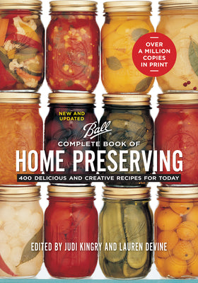 Complete Book of Home Preserving: 400 Delicious and Creative Recipes for Today by Kingry, Judi