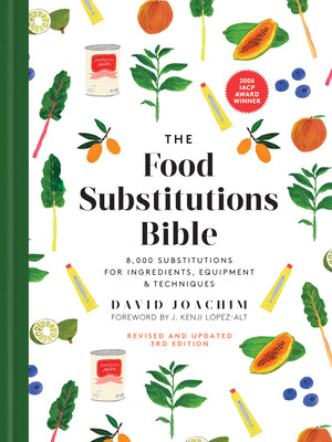 The Food Substitutions Bible: 8,000 Substitutions for Ingredients, Equipment and Techniques by Joachim, David