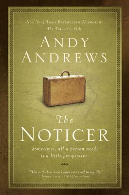 The Noticer: Sometimes, All a Person Needs Is a Little Perspective. by Andrews, Andy