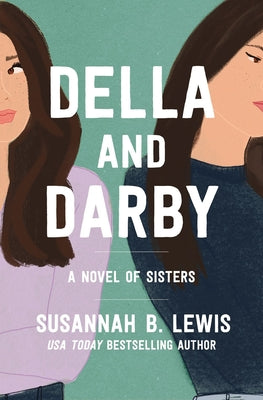 Della and Darby: A Novel of Sisters by Lewis, Susannah B.
