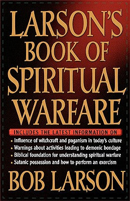 Larson's Book of Spiritual Warfare by Larson, Bob