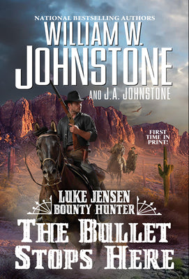 The Bullet Stops Here by Johnstone, William W.