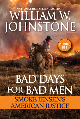 Bad Days for Bad Men: Smoke Jensen's American Justice by Johnstone, William W.