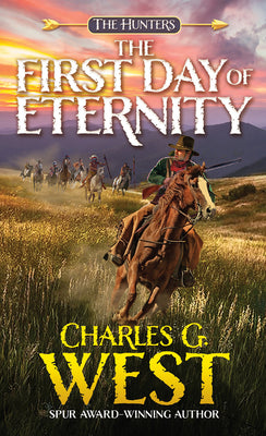 The First Day of Eternity by West, Charles G.