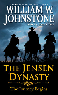The Jensen Dynasty: The Journey Begins by Johnstone, William W.