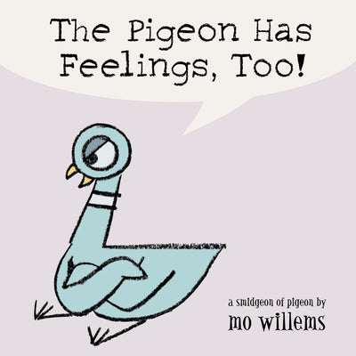 The Pigeon Has Feelings, Too! by Willems, Mo