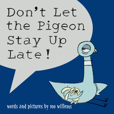 Don't Let the Pigeon Stay Up Late! by Willems, Mo