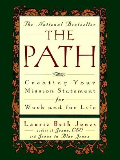 The Path: Creating Your Mission Statement for Work and for Life by Jones, Laurie Beth