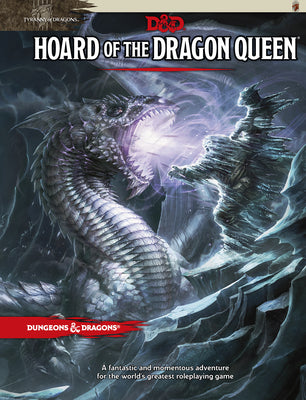 Hoard of the Dragon Queen: Tyranny of Dragons by Wizards RPG Team