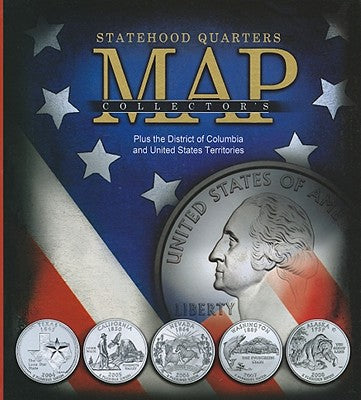 Statehood Quarters Collector's Map: Plus the District of Columbia and United States Territories by Whitman Publishing