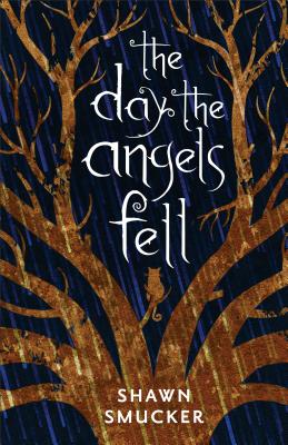 The Day the Angels Fell by Smucker, Shawn