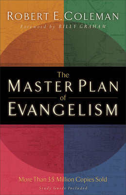 The Master Plan of Evangelism by Coleman, Robert E.