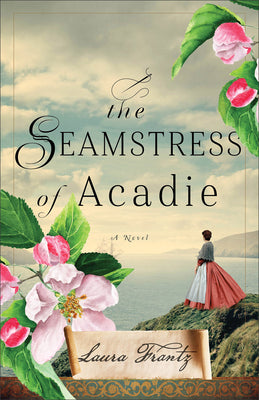 The Seamstress of Acadie by Frantz, Laura
