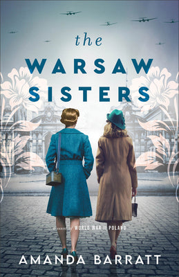 The Warsaw Sisters: A Novel of WWII Poland by Barratt, Amanda