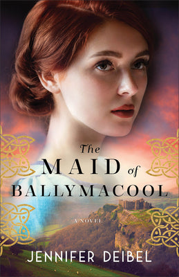 The Maid of Ballymacool by Deibel, Jennifer