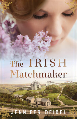 The Irish Matchmaker by Deibel, Jennifer