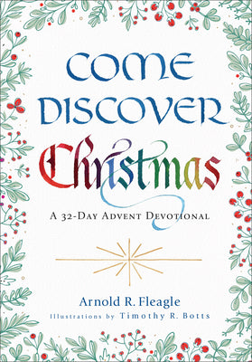 Come Discover Christmas: A 32-Day Advent Devotional by Fleagle, Arnold R.