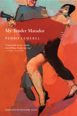 My Tender Matador by Lemebel, Pedro