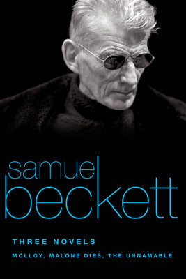 Three Novels: Molloy, Malone Dies, the Unnamable by Beckett, Samuel
