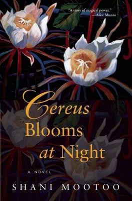 Cereus Blooms at Night by Mootoo, Shani