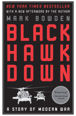 Black Hawk Down: A Story of Modern War by Bowden, Mark
