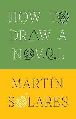 How to Draw a Novel by Solares, Martin