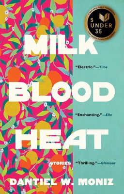Milk Blood Heat by Moniz, Dantiel W.