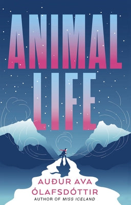 Animal Life by Ólafsdóttir, Auður Ava