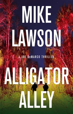 Alligator Alley: A Joe DeMarco Thriller by Lawson, Mike