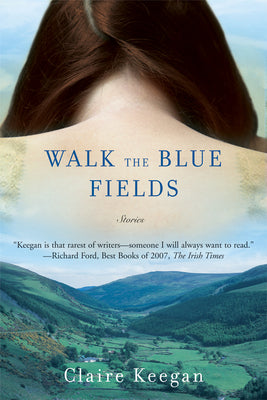 Walk the Blue Fields by Keegan, Claire