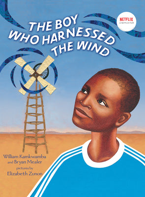 The Boy Who Harnessed the Wind: Picture Book Edition by Kamkwamba, William