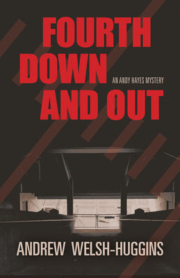 Fourth Down and Out: An Andy Hayes Mystery by Welsh-Huggins, Andrew