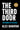 The Third Door: The Wild Quest to Uncover How the World's Most Successful People Launched Their Careers by Banayan, Alex