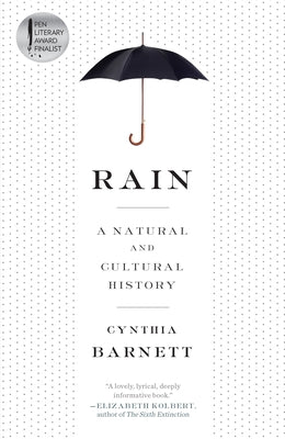 Rain: A Natural and Cultural History by Barnett, Cynthia