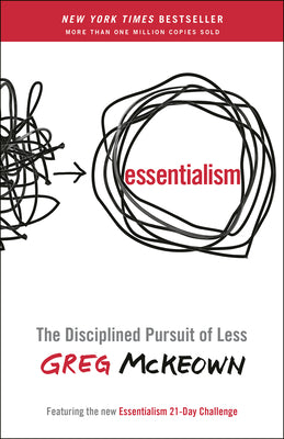 Essentialism: The Disciplined Pursuit of Less by McKeown, Greg