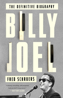 Billy Joel: The Definitive Biography by Schruers, Fred